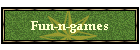 Fun-n-games